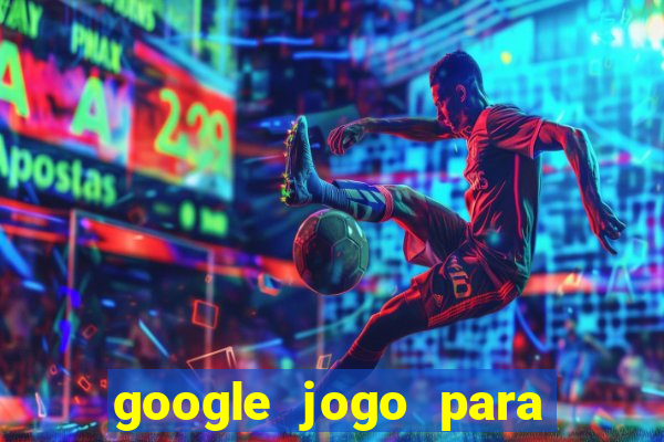 google jogo para ganhar dinheiro